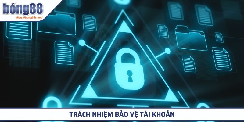 Chơi Có Trách Nhiệm 2 Trách nhiệm bảo vệ tài khoản