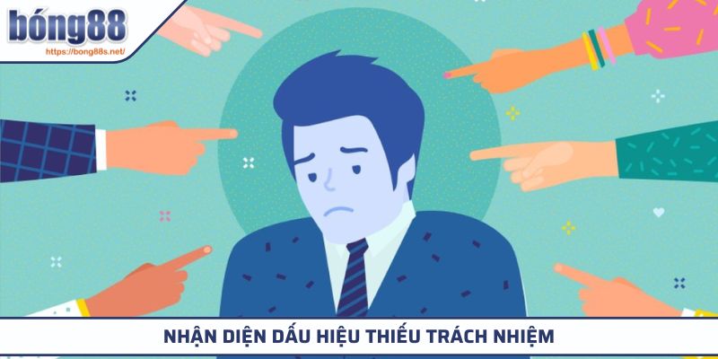 Chơi Có Trách Nhiệm 3 Nhận diện dấu hiệu thiếu trách nhiệm