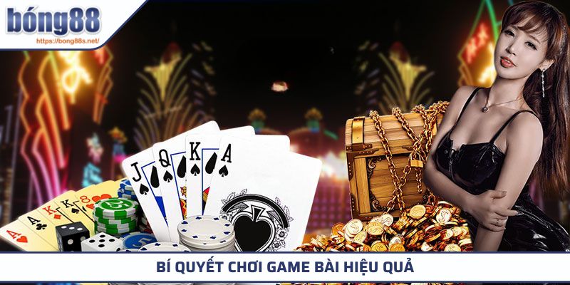 Bí quyết chơi game bài hiệu quả