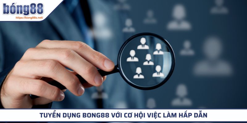 Tuyển Dụng BONG88 1 Tuyển dụng BONG88 với cơ hội việc làm hấp dẫn